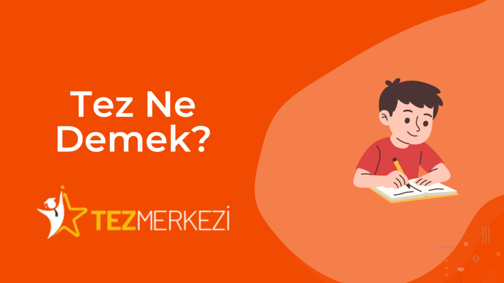 Tez Ne Demek?