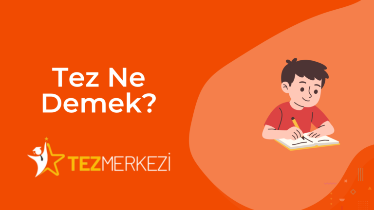 Tez Ne Demek?