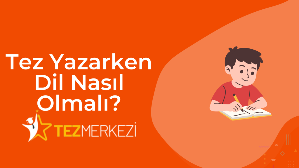 Tez Yazarken Dil Nasıl Olmalı?